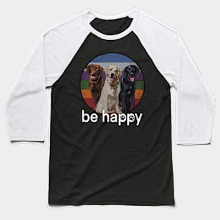 Inspirational Happy Labrador Lover Baseball T-Shirt